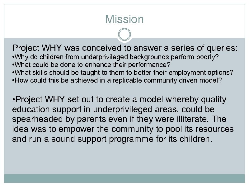 Mission Project WHY was conceived to answer a series of queries: • Why do