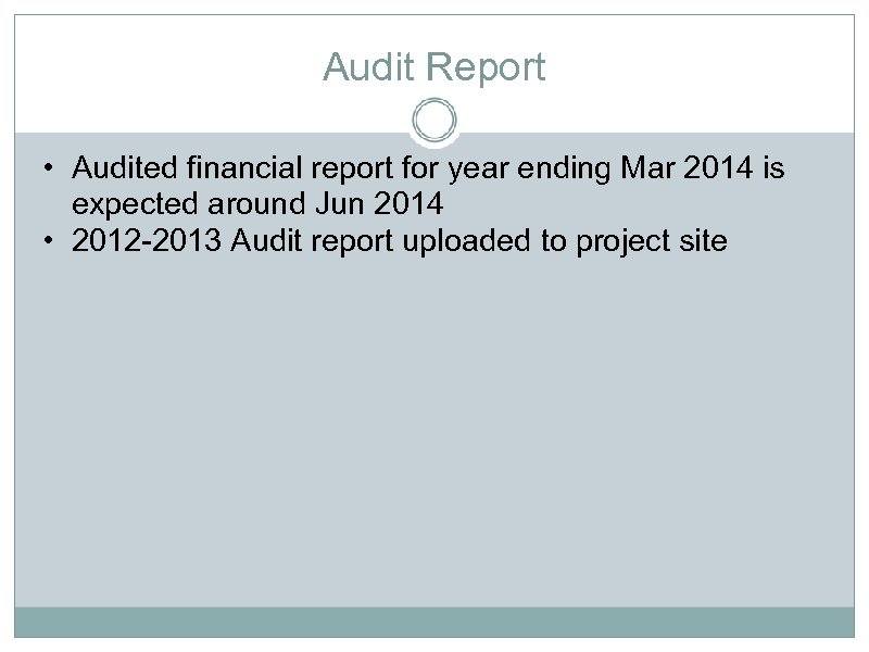 Audit Report • Audited financial report for year ending Mar 2014 is expected around