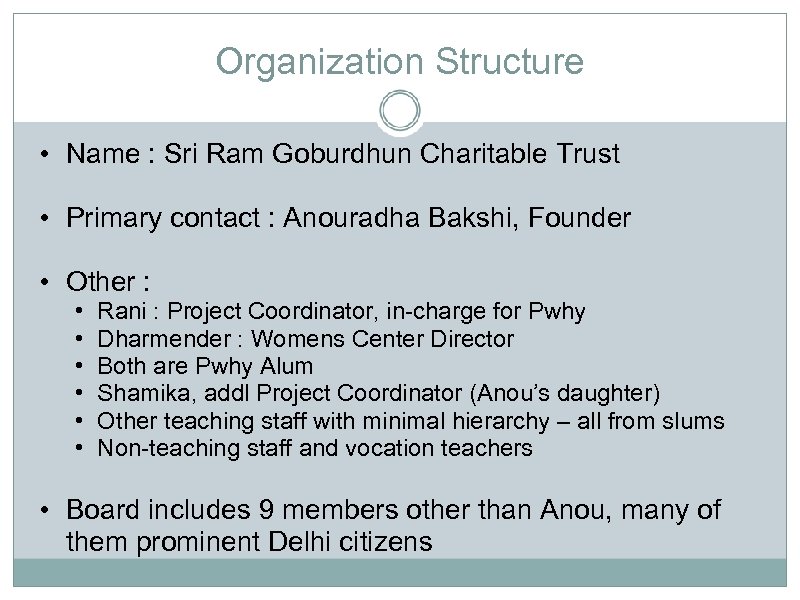 Organization Structure • Name : Sri Ram Goburdhun Charitable Trust • Primary contact :