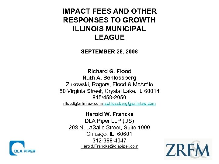 IMPACT FEES AND OTHER RESPONSES TO GROWTH ILLINOIS MUNICIPAL LEAGUE SEPTEMBER 26, 2008 Richard