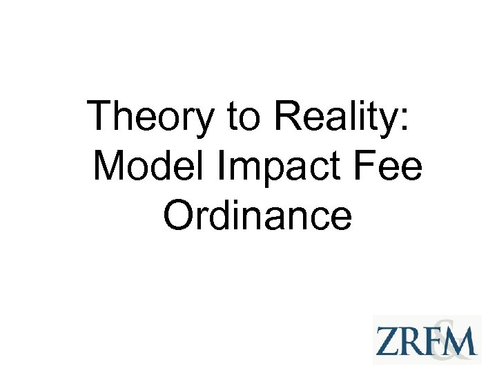 Theory to Reality: Model Impact Fee Ordinance 