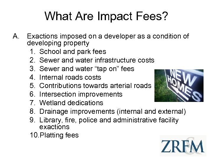 What Are Impact Fees? A. Exactions imposed on a developer as a condition of