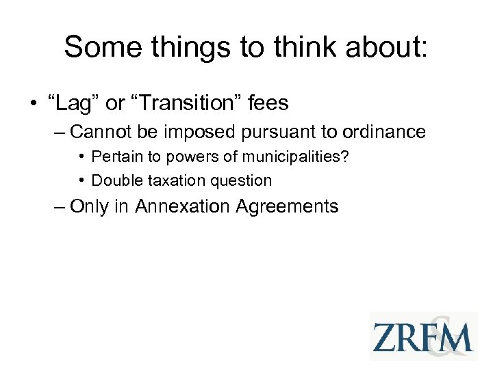 Some things to think about: • “Lag” or “Transition” fees – Cannot be imposed