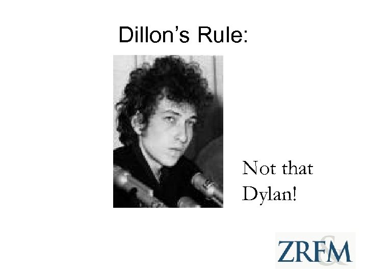 Dillon’s Rule: Not that Dylan! 