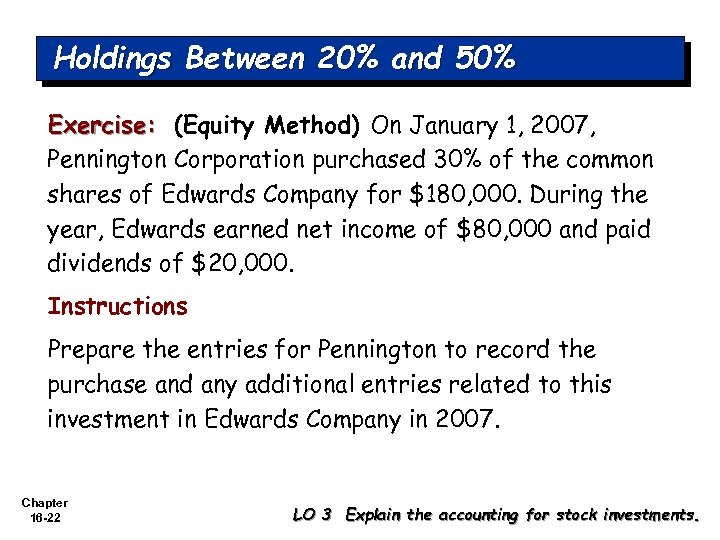 Holdings Between 20% and 50% Exercise: (Equity Method) On January 1, 2007, Pennington Corporation