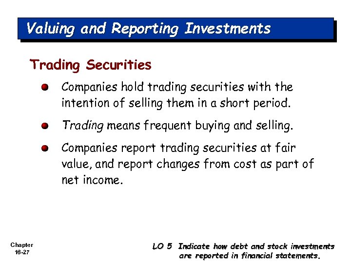 Valuing and Reporting Investments Trading Securities Companies hold trading securities with the intention of