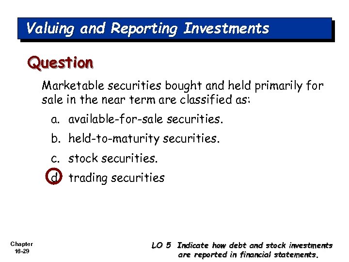 Valuing and Reporting Investments Question Marketable securities bought and held primarily for sale in