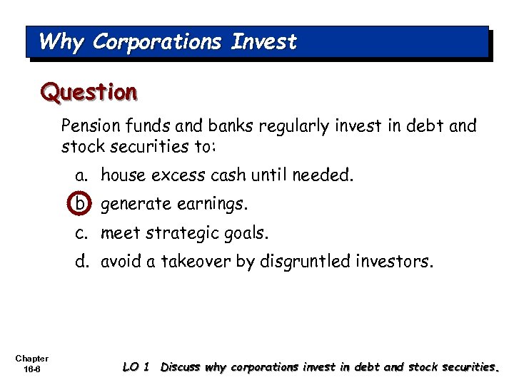 Why Corporations Invest Question Pension funds and banks regularly invest in debt and stock