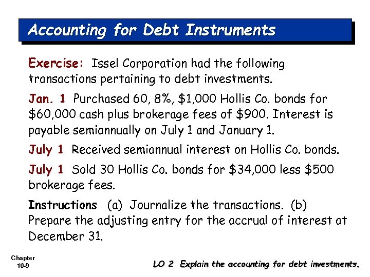 Accounting for Debt Instruments Exercise: Issel Corporation had the following transactions pertaining to debt