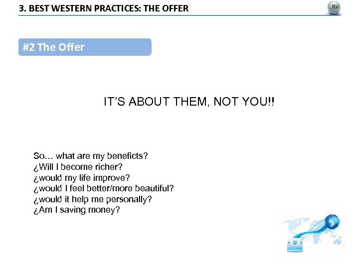3. BEST WESTERN PRACTICES: THE OFFER #2 The Offer IT’S ABOUT THEM, NOT YOU!!