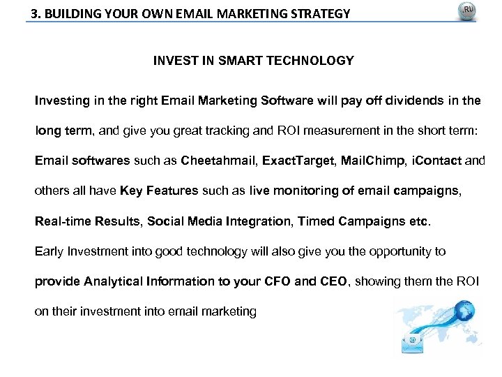 3. BUILDING YOUR OWN EMAIL MARKETING STRATEGY INVEST IN SMART TECHNOLOGY Investing in the