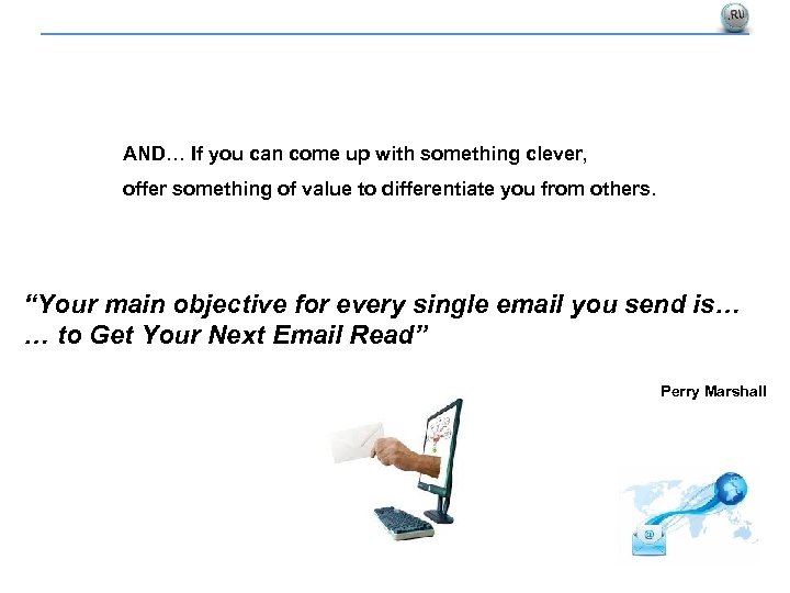 AND… If you can come up with something clever, offer something of value to