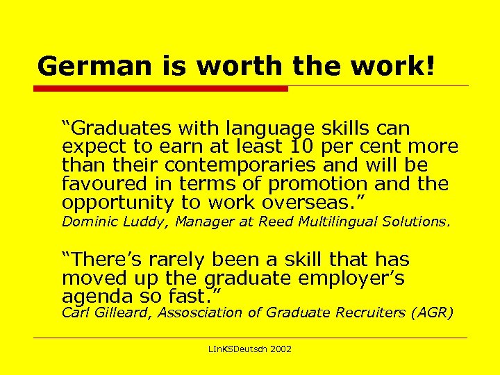 German is worth the work! “Graduates with language skills can expect to earn at