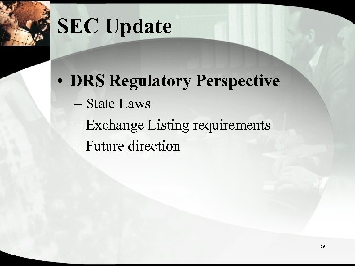 SEC Update • DRS Regulatory Perspective – State Laws – Exchange Listing requirements –