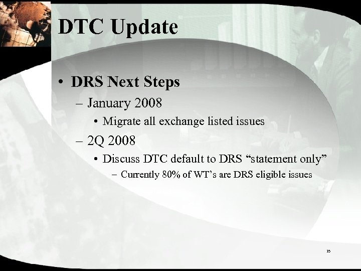 DTC Update • DRS Next Steps – January 2008 • Migrate all exchange listed