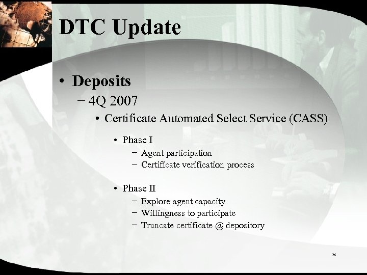 DTC Update • Deposits − 4 Q 2007 • Certificate Automated Select Service (CASS)