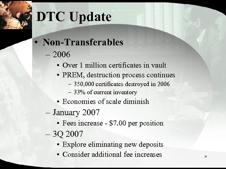 DTC Update • Non-Transferables – 2006 • Over 1 million certificates in vault •