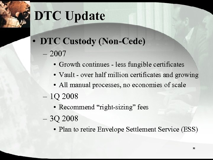 DTC Update • DTC Custody (Non-Cede) – 2007 • Growth continues - less fungible