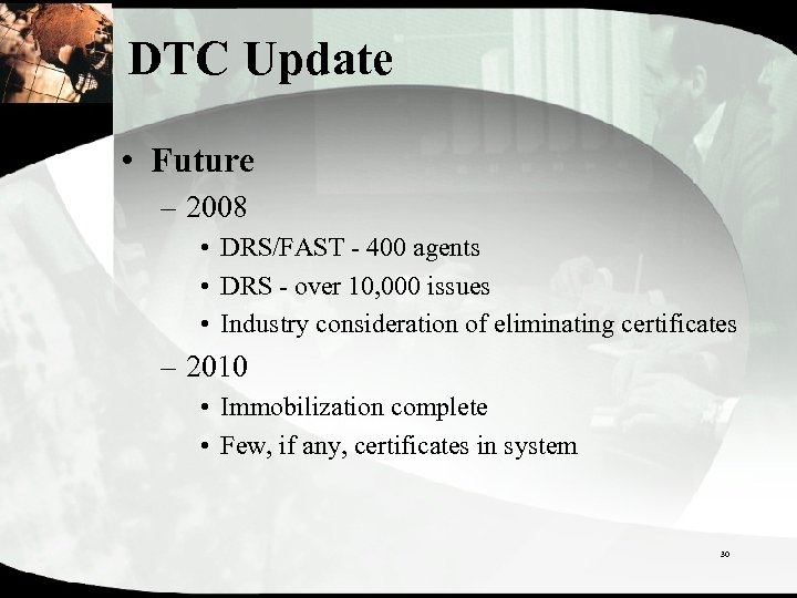 DTC Update • Future – 2008 • DRS/FAST - 400 agents • DRS -