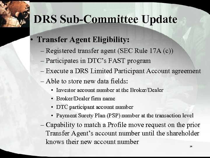 DRS Sub-Committee Update • Transfer Agent Eligibility: – Registered transfer agent (SEC Rule 17
