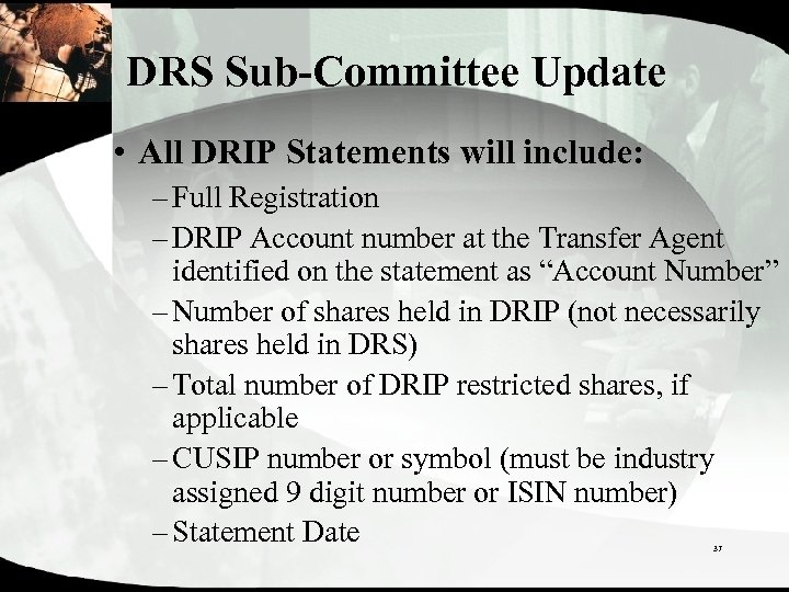 DRS Sub-Committee Update • All DRIP Statements will include: – Full Registration – DRIP