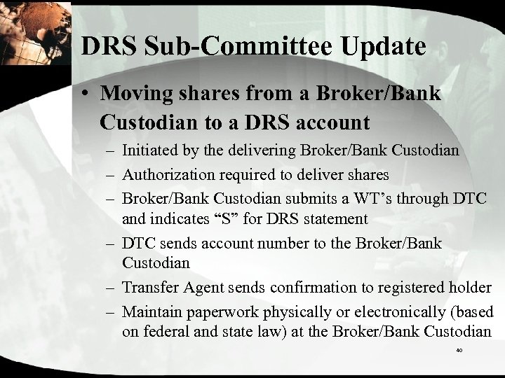 DRS Sub-Committee Update • Moving shares from a Broker/Bank Custodian to a DRS account
