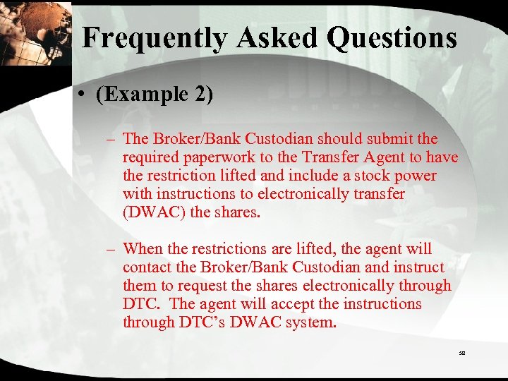 Frequently Asked Questions • (Example 2) – The Broker/Bank Custodian should submit the required