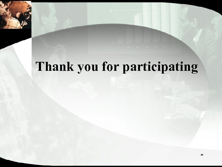 Thank you for participating 64 