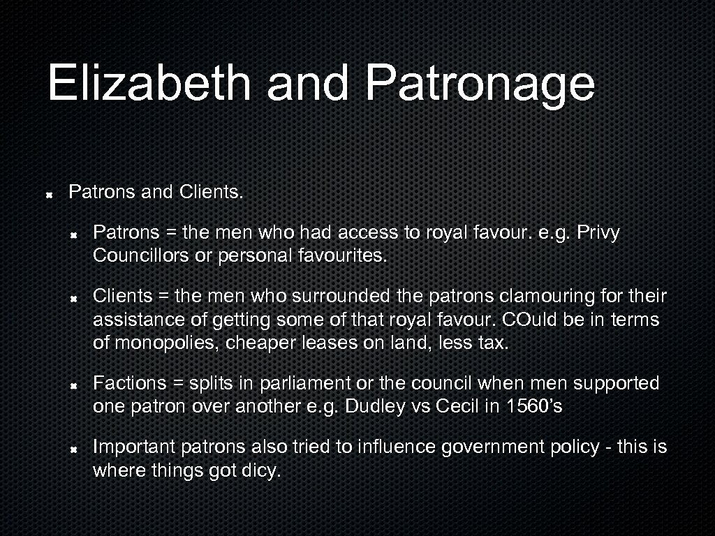Elizabeth and Patronage Patrons and Clients. Patrons = the men who had access to