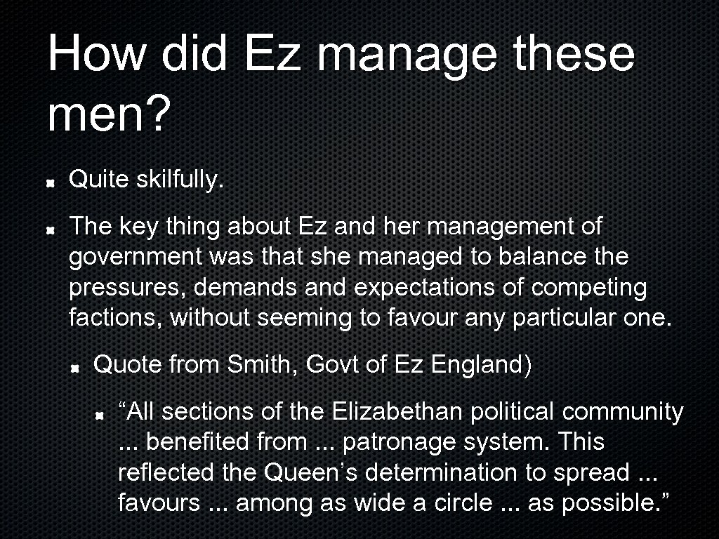 How did Ez manage these men? Quite skilfully. The key thing about Ez and