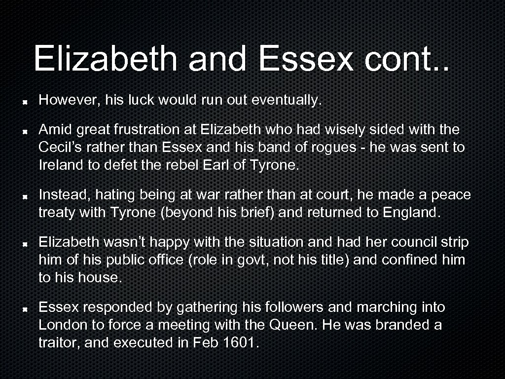 Elizabeth and Essex cont. . However, his luck would run out eventually. Amid great