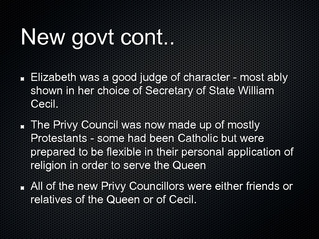 New govt cont. . Elizabeth was a good judge of character - most ably
