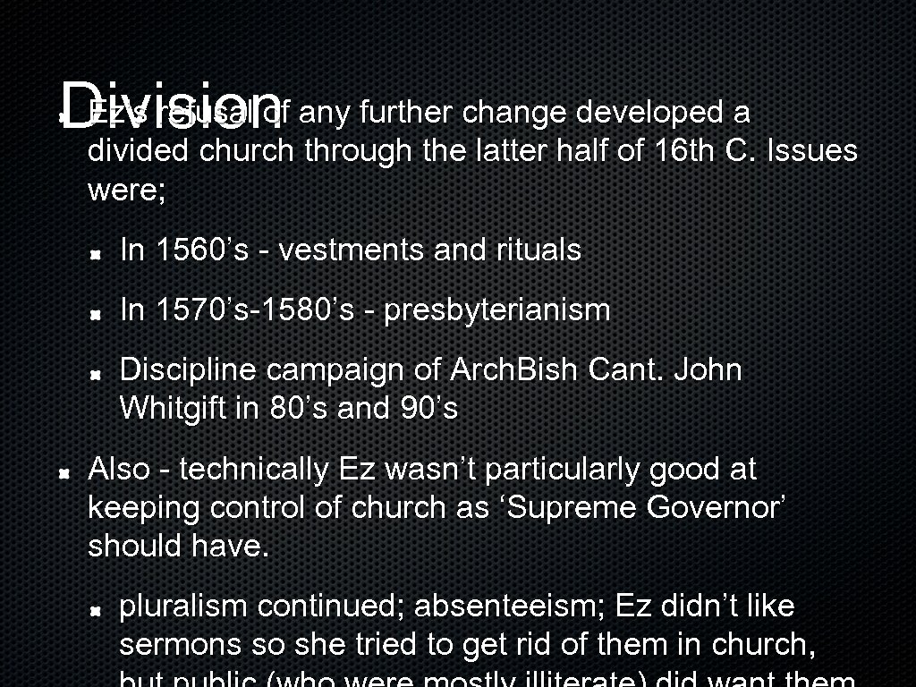 Ez’s refusal of Division any further change developed a divided church through the latter