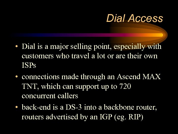 Dial Access • Dial is a major selling point, especially with customers who travel