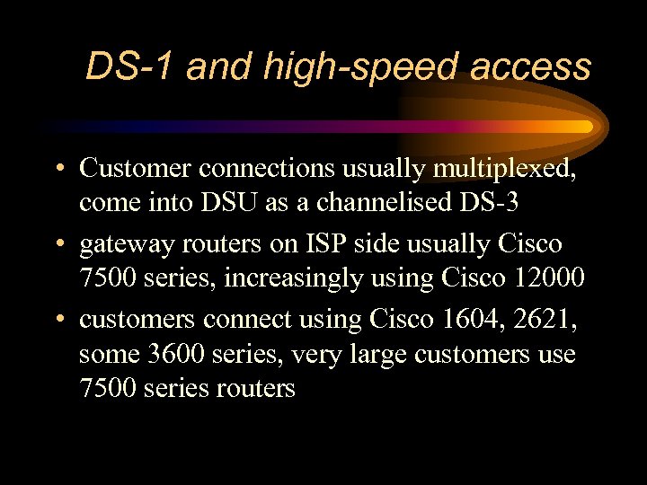 DS-1 and high-speed access • Customer connections usually multiplexed, come into DSU as a