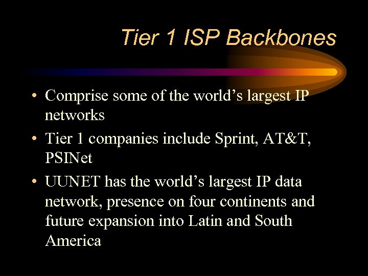 Tier 1 ISP Backbones • Comprise some of the world’s largest IP networks •