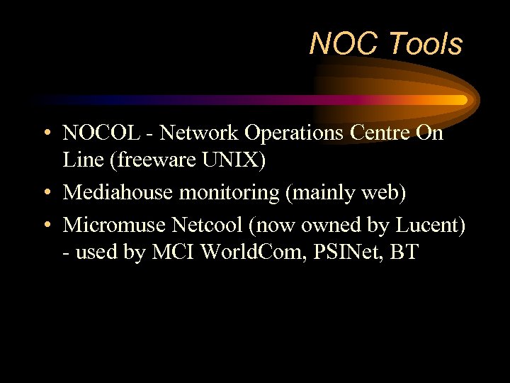 NOC Tools • NOCOL - Network Operations Centre On Line (freeware UNIX) • Mediahouse