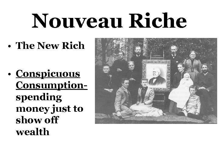 Nouveau Riche • The New Rich • Conspicuous Consumptionspending money just to show off