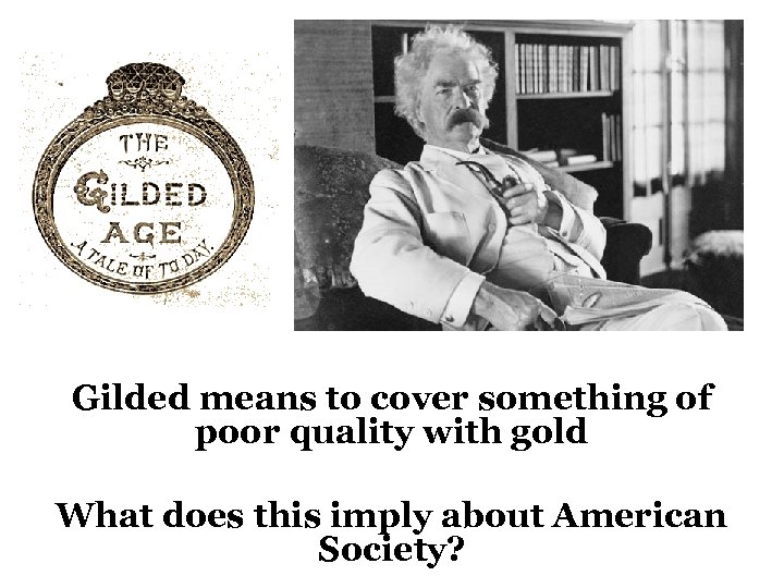 Gilded means to cover something of poor quality with gold What does this imply