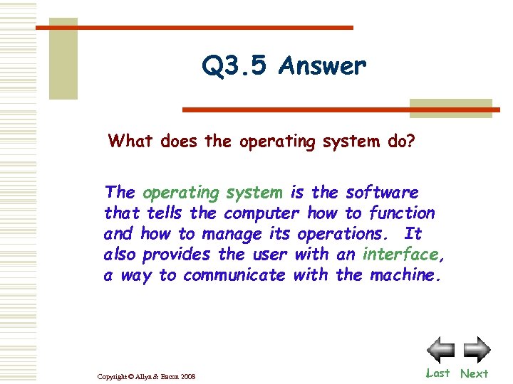 Q 3. 5 Answer What does the operating system do? The operating system is