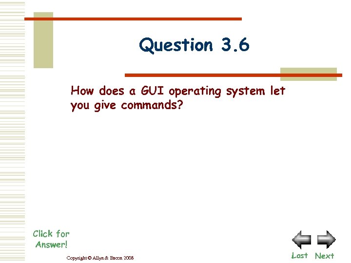 Question 3. 6 How does a GUI operating system let you give commands? Click