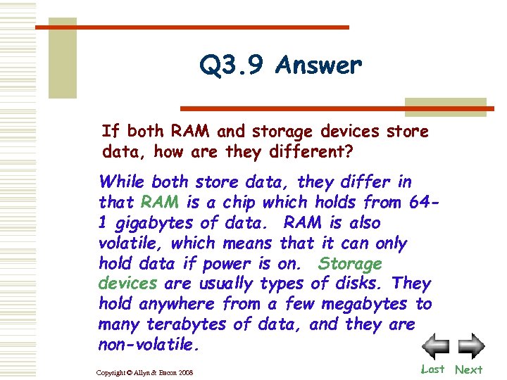 Q 3. 9 Answer If both RAM and storage devices store data, how are