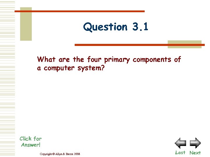 Question 3. 1 What are the four primary components of a computer system? Click