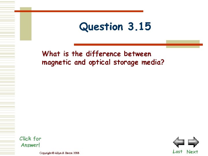Question 3. 15 What is the difference between magnetic and optical storage media? Click