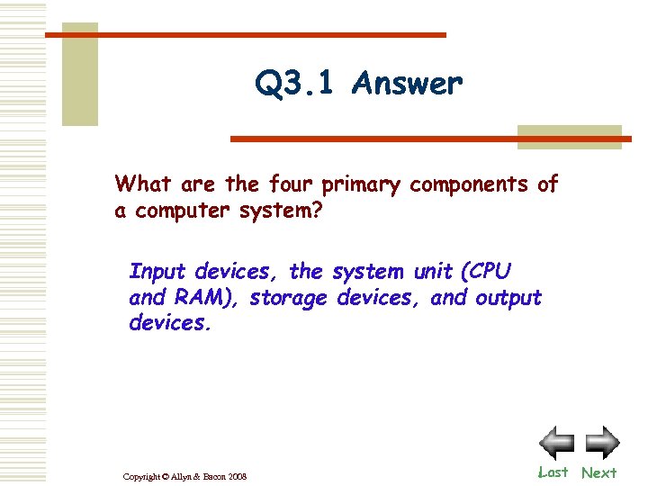 Q 3. 1 Answer What are the four primary components of a computer system?