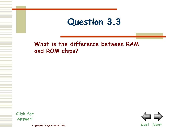 Question 3. 3 What is the difference between RAM and ROM chips? Click for