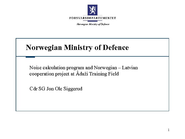 Norwegian Ministry of Defence Her kan man skrive hvilken type av presentasjon dette er,