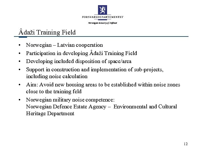 Norwegian Ministry of Defence daži Training Field • • Norwegian – Latvian cooperation Participation