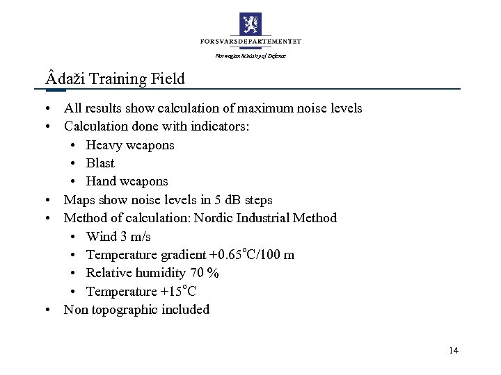 Norwegian Ministry of Defence daži Training Field • All results show calculation of maximum