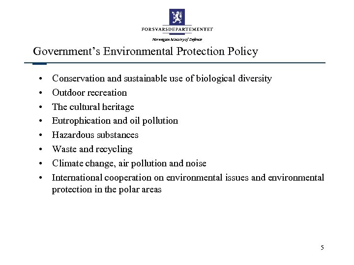 Norwegian Ministry of Defence Government’s Environmental Protection Policy • • Conservation and sustainable use